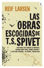 Las obras escogidas de T. S. Spivet (Spanish Edition) - Reif Larsen, Irene Zoe Alameda