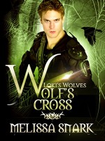 Wolf's Cross: Book 4 (Loki's Wolves) - Melissa Snark
