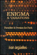 Enigma & Variations: Paradise Is Persian for Park - Ivan Arguelles