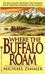 Where The Buffalo Roam - Michael Zimmer