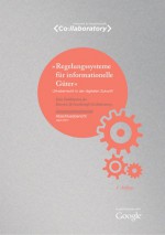 Regelungssysteme für informationelle Güter - Urheberrecht in der digitalen Zukunft - Steffen Albrecht, Daniel Dietrich, Till Kreutzer, Sascha Lazimbat, Thomas Ramge, Ole Wintermann, Jeannette Dietrich, Timo Ehmann, Natali Helberger, Michael Littger, Mario Rehse, Hergen Wöbken, Tobias Ernst, Ulrich Herb, Martin G. Löhe, Mathias Schindler, Arnd Haller, Stef