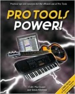 Pro Tools Power! Complete Coverage of Pro Tools Free, Pro Tools Le and Digi 001 - Colin MacQueen, Steve Albanese