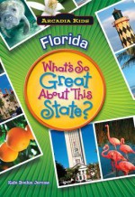 Florida: What's So Great about This State? - Kate Boehm Jerome