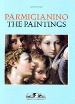 Parmigianino: The Paintings - Mary Vaccaro