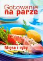 Gotowanie na parze Mięso i ryby - Mirek Drewniak