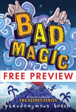 Bad Magic - FREE PREVIEW (The First 10 Chapters) (The Bad Books) - Pseudonymous Bosch