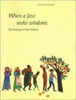 When a Jew Seeks Wisdom: The Sayings of the Fathers - Seymour Rossel, Chaim Stern, Hyman Chanover