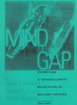 Mind the Gap: Promoting a Transatlantic Revolution in Military Affairs - David C. Gompert