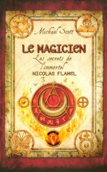  Le Magicien (Les Secrets de l'immortel Nicolas Flamel, #2) - Michael Scott, Frédérique Fraisse