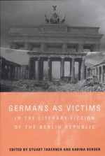 Germans as Victims in the Literary Fiction of the Berlin Republic (Studies in German Literature Linguistics and Culture) - Stuart Taberner, Karina Berger