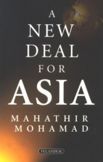 A New Deal for Asia - Mahathir Mohamad, مهاتير محمد