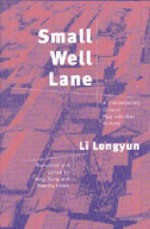 Small Well Lane: A Contemporary Chinese Play and Oral History - Li Longyun, Timothy Cheek, Hong Jiang, Longyun Li