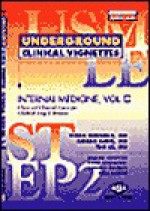 Underground Clinical Vignettes: Internal Medicine, Volume 2: Classic Clinical Cases for USMLE Step 2 and Clerkship Review - Vikas Bhushan, Tao T. Le, Chirag Amin, Chirag, Amin, Tao, Le