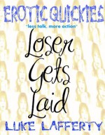 Erotic Quickies: Loser Gets Laid - Luke Lafferty