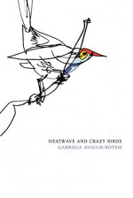 Heatwave and Crazy Birds (Hebrew Literature Series) - Gabriela Avigur-Rotem, Dalya Bilu