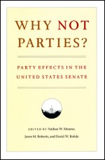 Why Not Parties?: Party Effects in the United States Senate - Nathan W. Monroe, Jason M. Roberts, Nathan W. Monroe