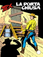 Tex n. 302: La porta chiusa - Claudio Nizzi, Guglielmo Letteri, Fernando Fusco, Aurelio Galleppini