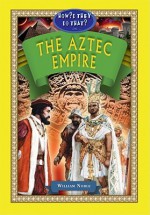 How'd They Do That in the Aztec Empire? - William Noble