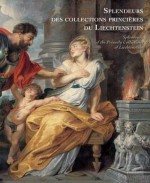 Splendours of the Collections of Liechenstein: Brueghel, Rembrandt, Rubens - Caroline Messensee, Johann Kraftner