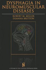 Dysphagia in Neuromuscular Diseases - Robert M. Miller, Deanna Britton