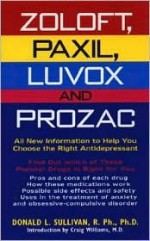 Zoloft, Paxil, Luvox And Prozac:: All New Information To Help You Choose The Right Antidepressant - Donald L. Sullivan, Craig Williams