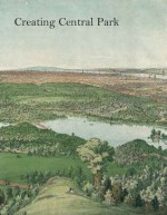 Creating Central Park - Morrison H. Heckscher