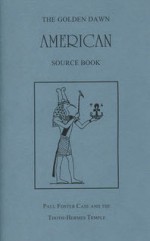 The Golden Dawn American Source Book (Golden Dawn Studies No 15) - Paul Foster Case, S. Liddell MacGregor Mathers, Darcy Kuntz, Anthony Fleming