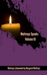 Maitreya Speaks Volume III - Margaret McElroy