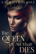 The Queen of All that Dies (The Fallen World Book 1) - Laura Thalassa