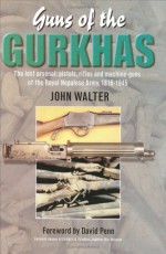 Guns of the Gurkhas - John Walter