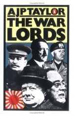 The War Lords - A.J.P. Taylor