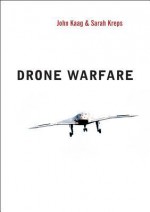 Drone Warfare - Sarah Kreps, John Kaag