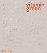 Vitamin Green - Joshua Bolchover, Phaidon Press, Johanna Agerman Ross