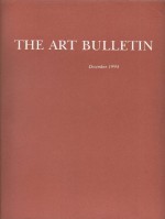 The Art Bulletin: A Quarterly Published by The College Art Association of America: December 1994, Volume LXXVI, Number 4 - Anna C. Chave, Anne M. Wagner, Michael Preston Worley, Marilyn Dunn, Alessandro Nova, Barbara Zeitler, Beth Cohen, Whitney Davis, Alice T. Friedman, Rosalind Krauss, Nancy J. Troy, Linda Seidel, Richard Shiff, Lowery Stokes Sims, David Summers, Richard Vinograd