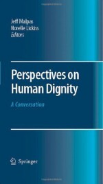 Perspectives on Human Dignity - Jeff Malpas, Norelle Lickiss