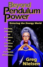 Beyond Pendulum Power - Greg Nielsen