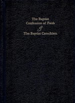 The Baptist Confession of Faith and The Baptist Catechism - James M. Renihan