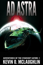 Ad Astra (Adventures of the Starship Satori Book 1) - Kevin McLaughlin