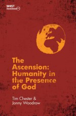 The Ascension: Humanity in the Presence of God - Tim Chester