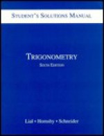 Trigonometry Student Solutions Manual - Margaret L. Lial, David I. Schneider