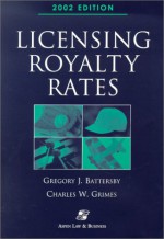 Licensing Royalty Rates - Gregory J. Battersby, Charles W. Grimes