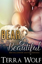 Bear & Beautiful: A BBW Billionaire Shifter Romance (Bears & Beauties) - Terra Wolf, Mercy May