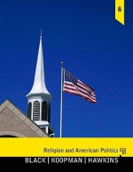 Religion and American Politics: Classic and Comtemporary Perspectives - Amy Black, Douglas Koopman, Larycia A. Hawkins