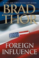 Foreign Influence - Brad Thor