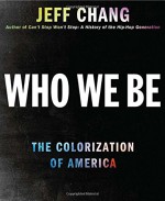 Who We Be: The Colorization of America - Jeff Chang