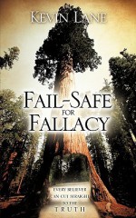 Fail-Safe for Fallacy - Kevin Lane