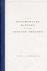 A Documentary History of the African Theatre - George A. Thompson