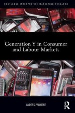 Generation y in Consumer and Labour Markets - Anders Parment