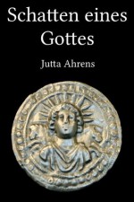 Schatten eines Gottes (German Edition) - Jutta Ahrens