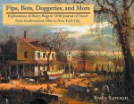 Fips, Bots, Doggeries, and More: Explorations of Henry Rogers' 1838 Journal of Travel from Southwestern Ohio to New York City - Tracy Lawson